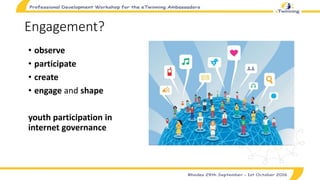 Engagement?
• observe
• participate
• create
• engage and shape
youth participation in
internet governance
 