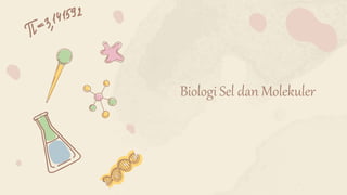 Biologi Sel dan Molekuler
 