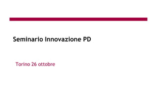 Seminario Innovazione PD


Torino 26 ottobre
 