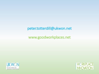 peter.totterdill@ukwon.net
www.goodworkplaces.net
 