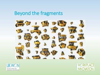 Beyond the fragments
 