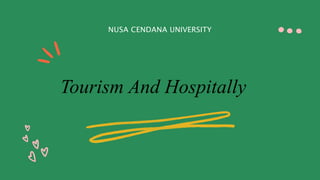 Tourism And Hospitally
NUSA CENDANA UNIVERSITY
 