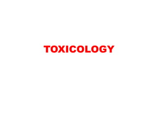 TOXICOLOGY
 
