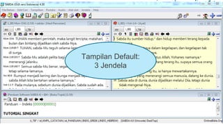 Tampilan Default:
3 Jendela
 