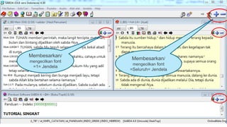 Membesarkan/
mengecilkan font
=Seluruh= Jendela
Membesarkan/
mengecilkan font
=1= Jendela
 