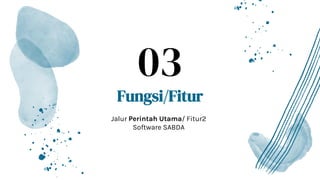 Fungsi/Fitur
Jalur Perintah Utama/ Fitur2
Software SABDA
03
 