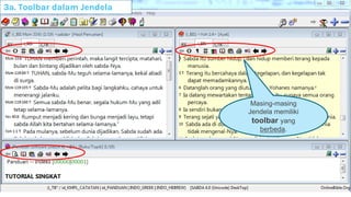 Masing-masing
Jendela memiliki
toolbar yang
berbeda.
3a. Toolbar dalam Jendela
 