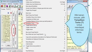 Klik kanan
mouse, pilih
Tampilkan
Tema (T)
Untuk
mendapat
informasi
tema.
 