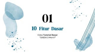 10 Fitur Dasar
Video Tutorial Dasar
“SABDA 3 Menit”
01
 