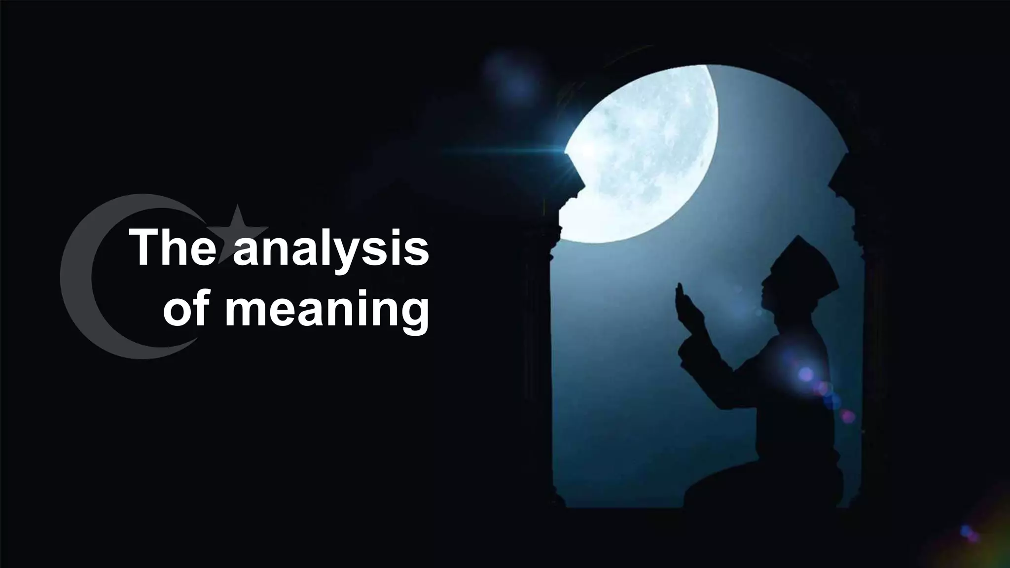 The analysis
of meaning
 