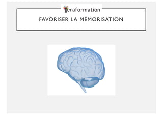 FAVORISER LA MÉMORISATION
 
