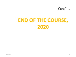 09/01/2024 309
Cont’d…
END OF THE COURSE,
2020
 