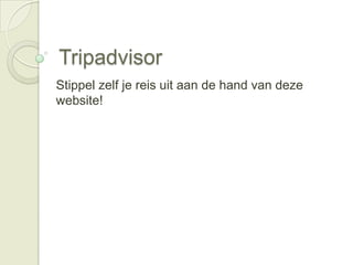 Tripadvisor Stippel zelf je reis uit aan de hand van deze website! 