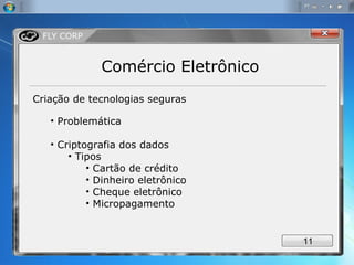 Comércio Eletrônico Criação de tecnologias seguras Problemática Criptografia dos dados Tipos Cartão de crédito Dinheiro eletrônico Cheque eletrônico Micropagamento  