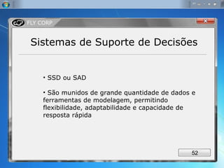 SSD ou SAD São munidos de grande quantidade de dados e ferramentas de modelagem, permitindo flexibilidade, adaptabilidade e capacidade de resposta rápida Sistemas de Suporte de Decisões 