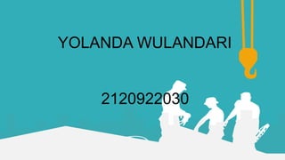 YOLANDA WULANDARI
2120922030
 