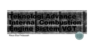 PPT Teknologi Advance Internal Combustion Engine Sistem VGT.pptx