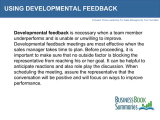USING DEVELOPMENTAL FEEDBACK  Developmental feedback  is necessary when a team member underperforms and is unable or unwil...