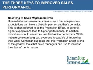 THE THREE KEYS TO IMPROVED SALES PERFORMANCE  Believing in Sales Representatives Human behavior researchers have shown tha...