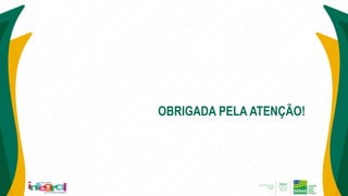 OBRIGADA PELA ATENÇÃO!
 