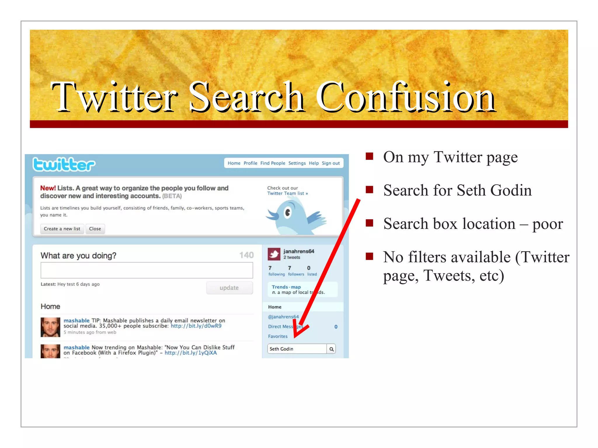 Twitter Search Confusion On my Twitter page Search for Seth Godin Search box location – poor No filters available (Twitter page, Tweets, etc) 