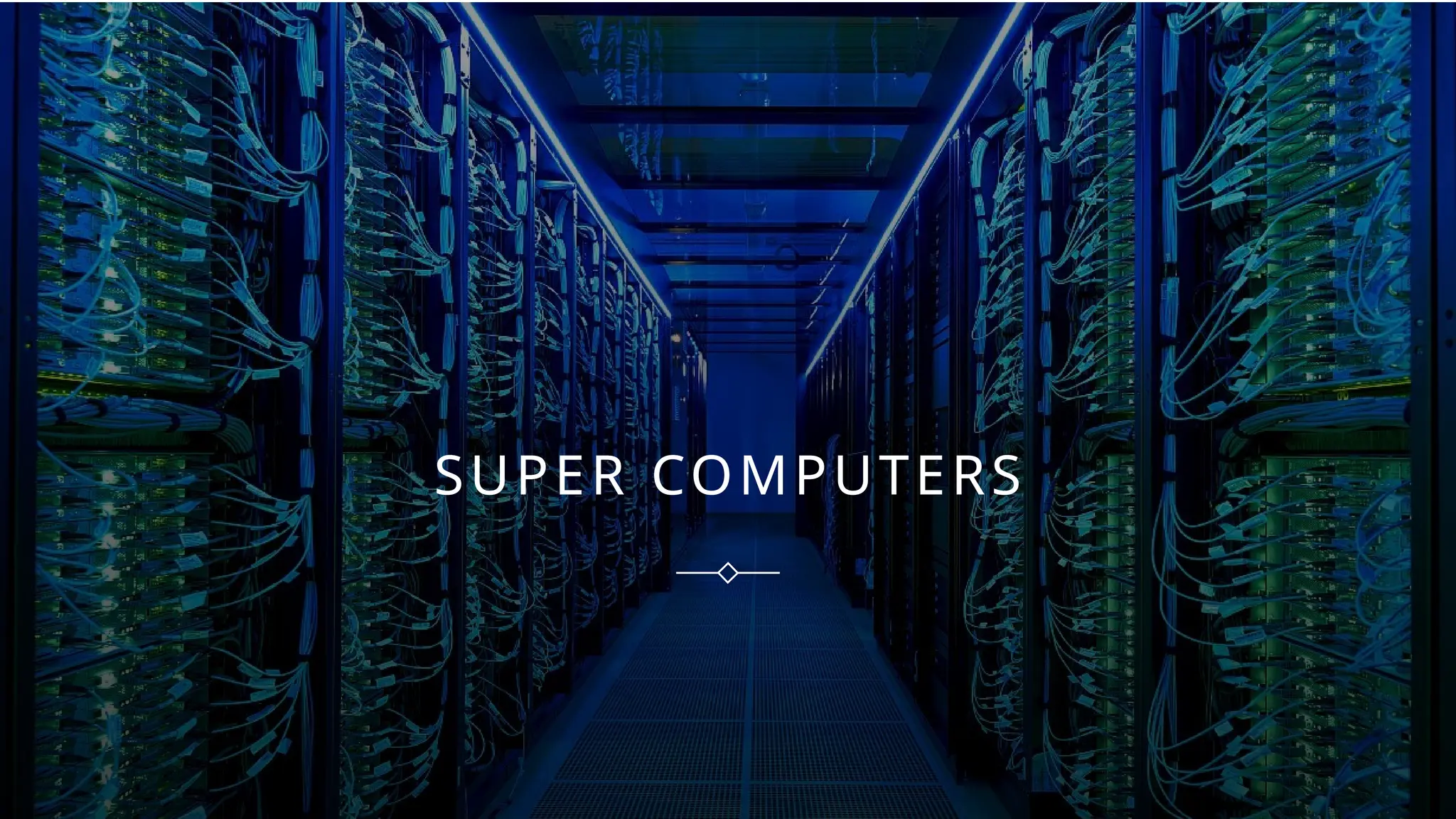 SUPER COMPUTERS
 