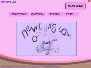 X
MAIN MENU
COMPETENCE MATTERIAL FINISHEXERCISE
PROGRAM STUDI PENDIDIKAN FISIKA PGMIPA-U UNIVERSITAS JAMBI
 