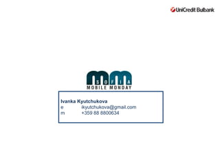 Ivanka Kyutchukova
e ikyutchukova@gmail.com
m +359 88 8800634
 