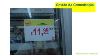 Gestão da Comunicação
Publicidade e Promoção
 