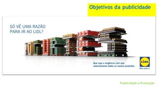 Objetivos da publicidade
Publicidade e Promoção
 