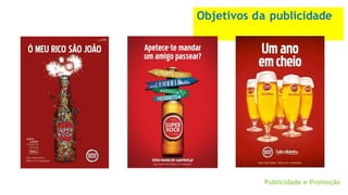 Objetivos da publicidade
Publicidade e Promoção
 