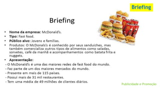 Briefing
Publicidade e Promoção
 