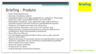 Briefing
Publicidade e Promoção
 