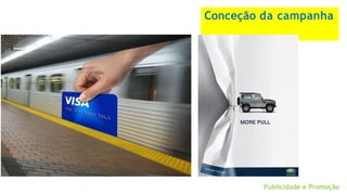 Conceção da campanha
Publicidade e Promoção
 