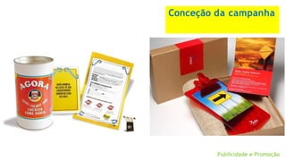Conceção da campanha
Publicidade e Promoção
 