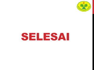 SELESAI
 