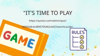 "IT'S TIME TO PLAY
https://quizizz.com/admin/quiz/
66fd2e8c4c4895705462cb65?searchLocale=
 