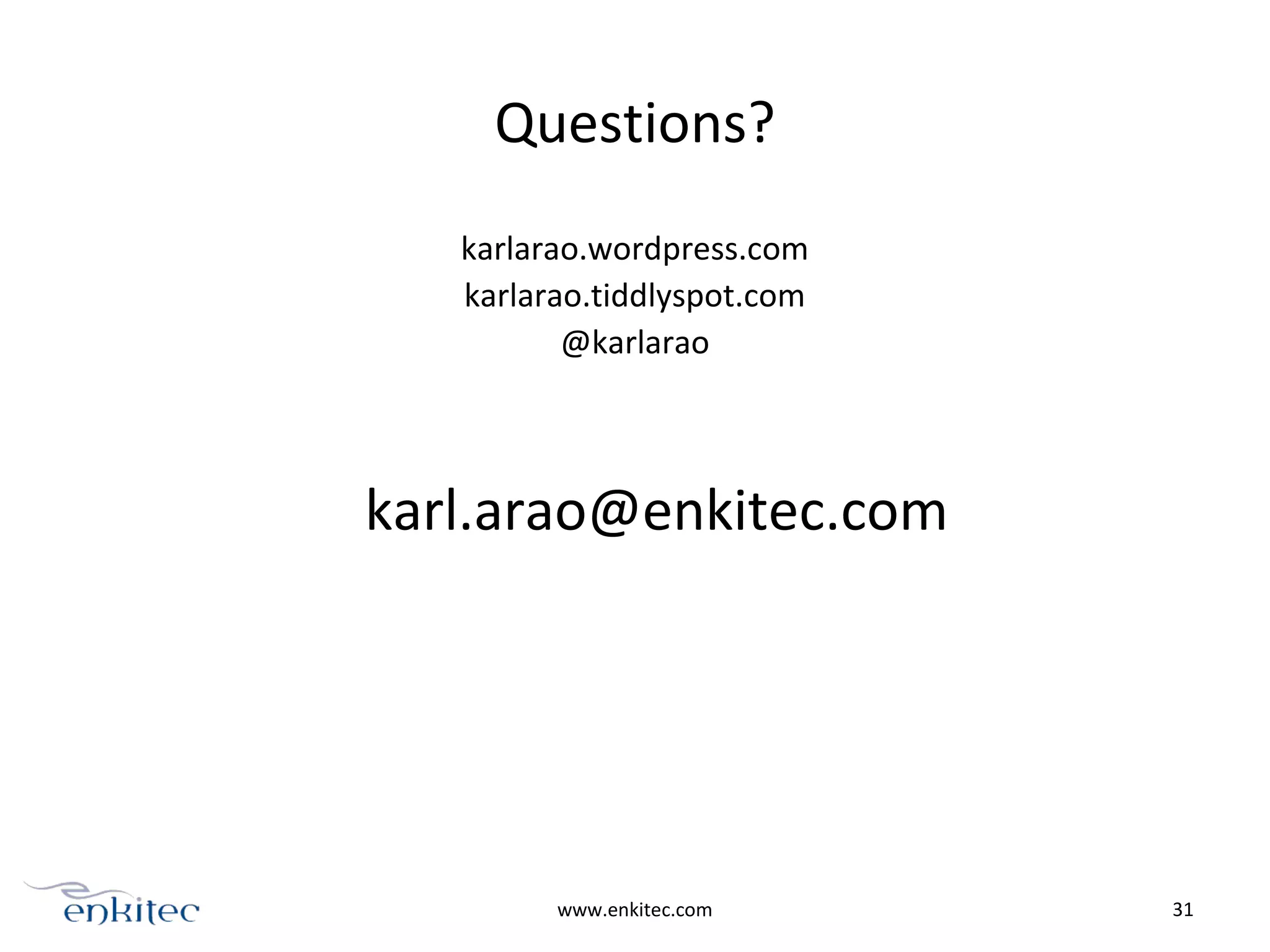 Questions?
karlarao.wordpress.com
karlarao.tiddlyspot.com
@karlarao
www.enkitec.com 31
karl.arao@enkitec.com
 