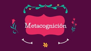 Metacognición
 