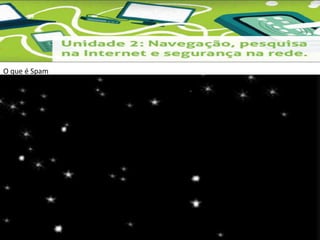 O que é Spam 
 