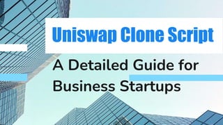 Uniswap Clone Script
A Detailed Guide for
Business Startups
 
