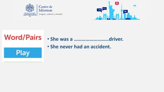 • She was a ………………………driver.
• She never had an accident.
 