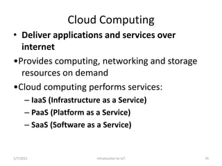 Cloud Computing
• Deliver applications and services over
internet
•Provides computing, networking and storage
resources on...