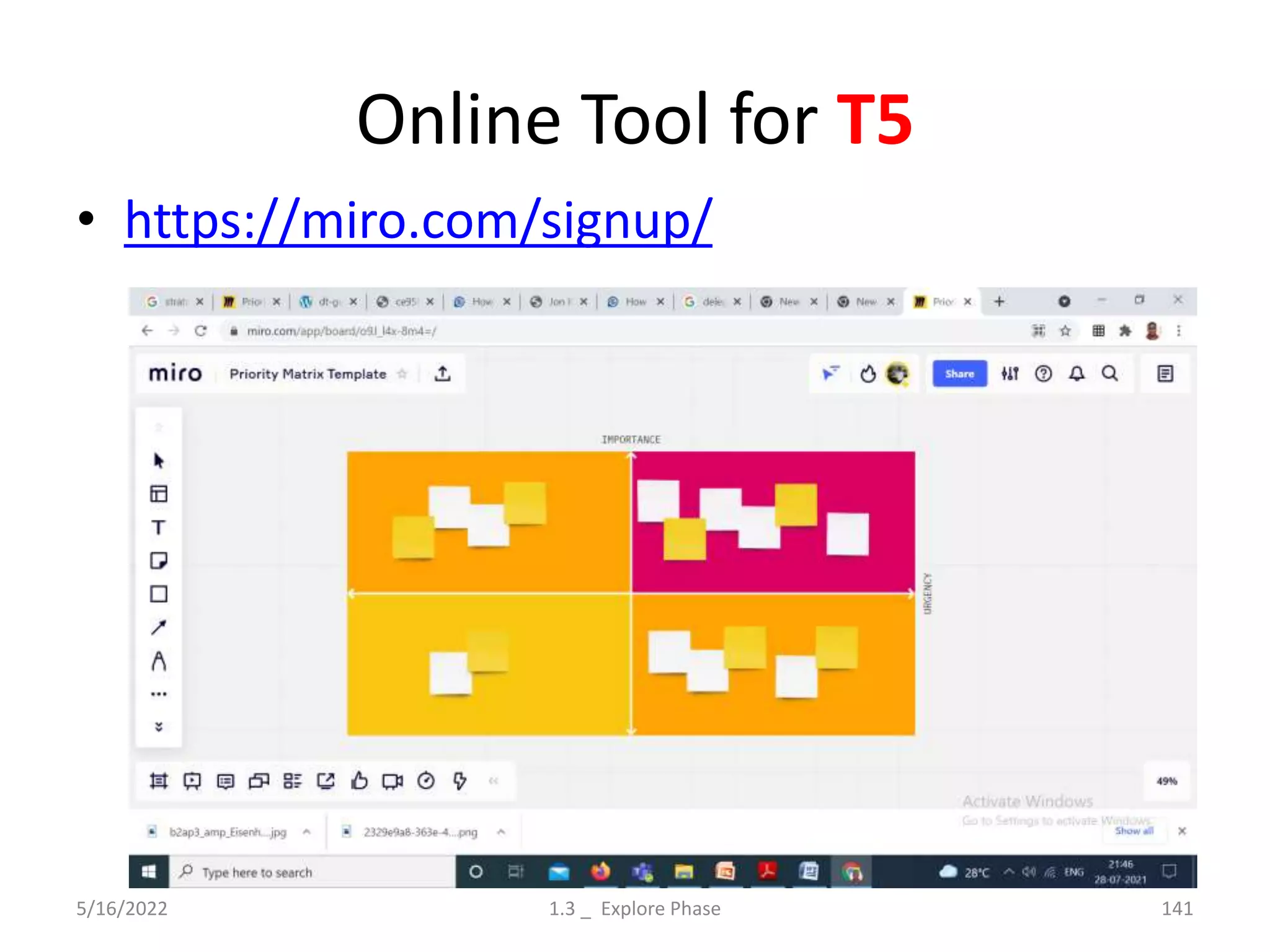 Online Tool for T5
• https://miro.com/signup/
5/16/2022 1.3 _ Explore Phase 141
 