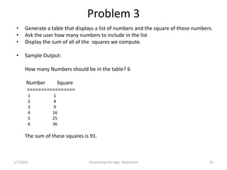 Problem 3
• Generate a table that displays a list of numbers and the square of those numbers.
• Ask the user how many numb...