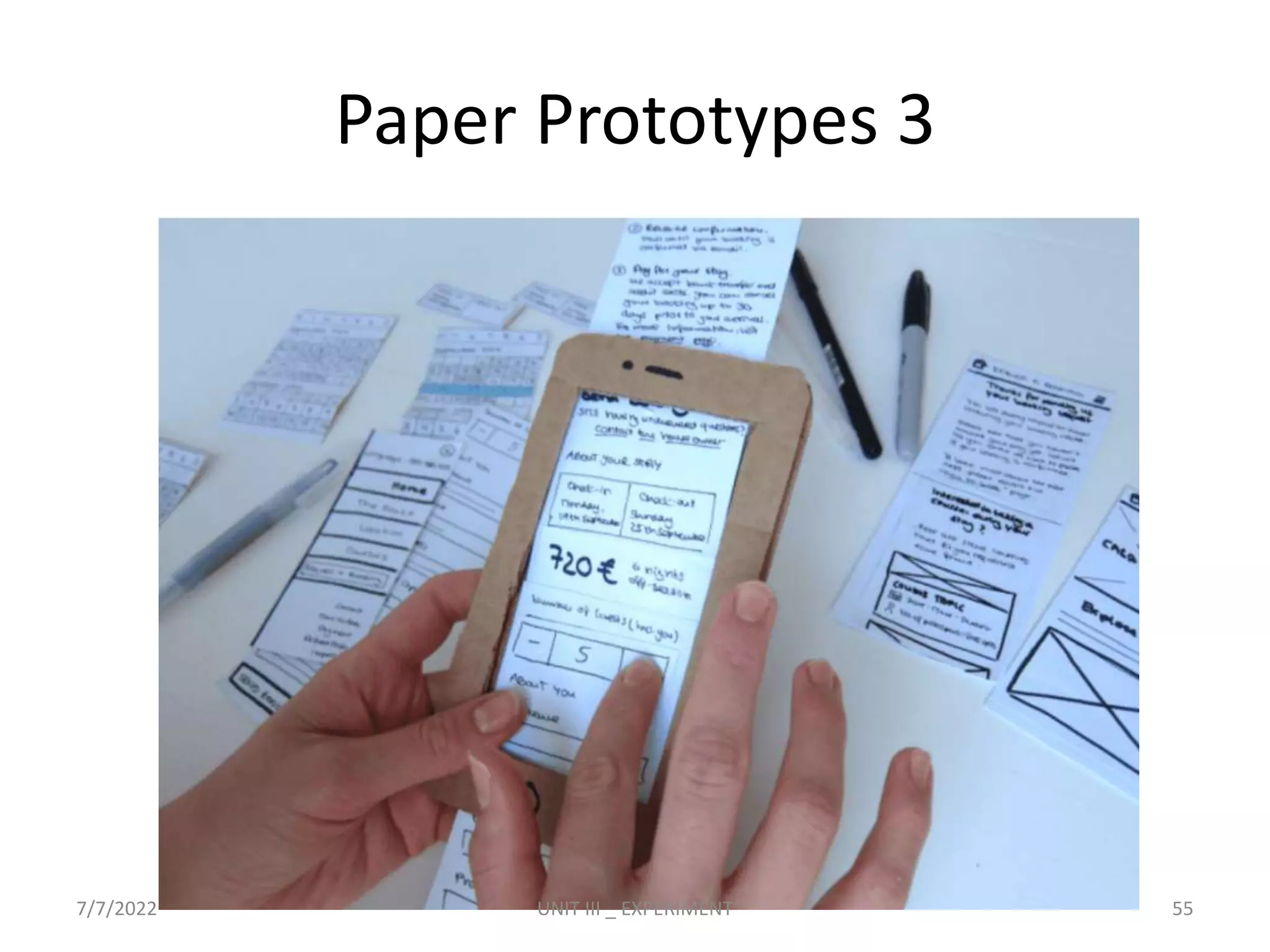 Paper Prototypes 3
7/7/2022 UNIT III _ EXPERIMENT 55
 