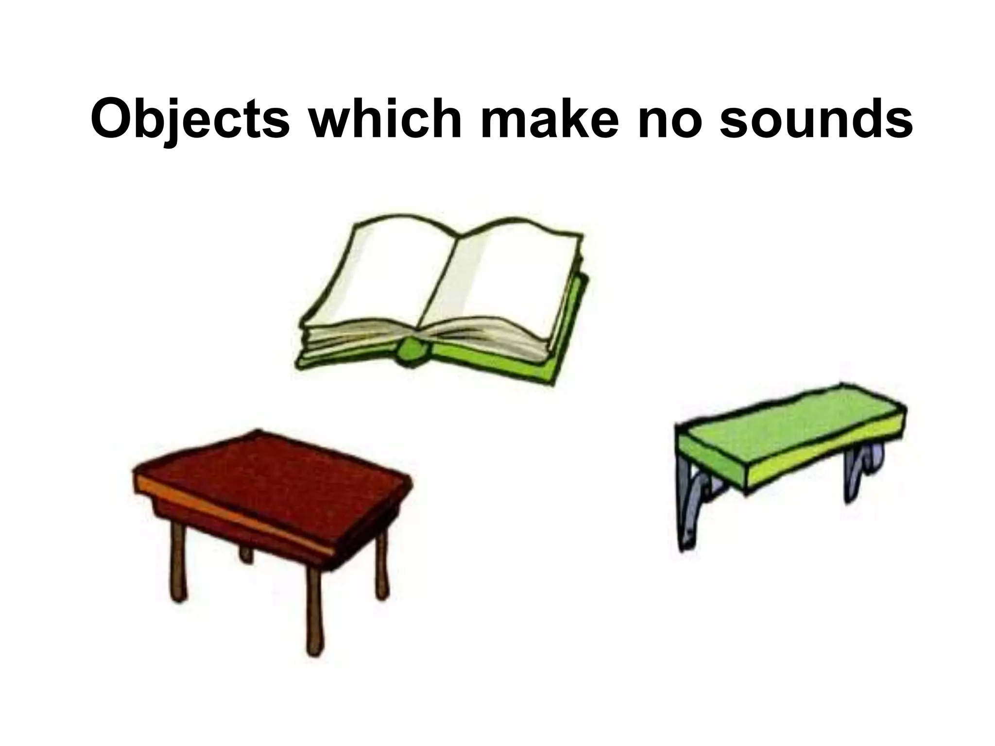 Objects which make no sounds
 