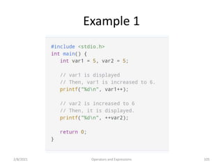 Example 1
2/8/2021 Operators and Expressions 105
 