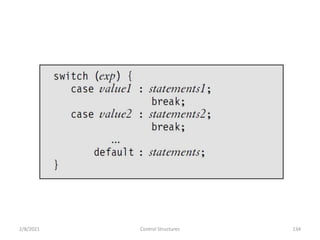 2/8/2021 Control Structures 134
 