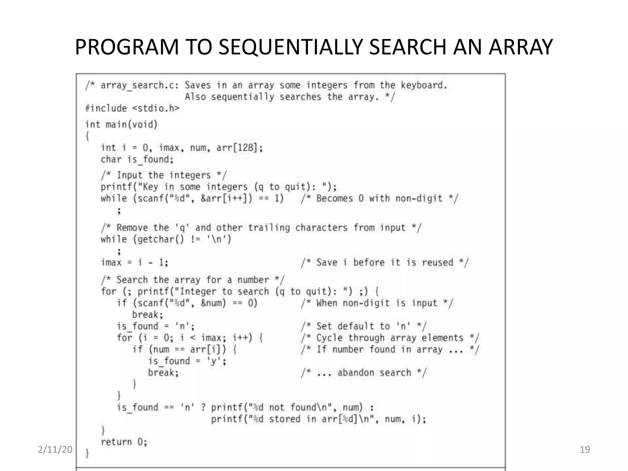 PROGRAM TO SEQUENTIALLY SEARCH AN ARRAY
2/11/2021 3.1 Arrays 19
 